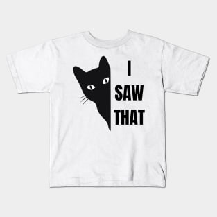 I saw that Black Cat Kids T-Shirt